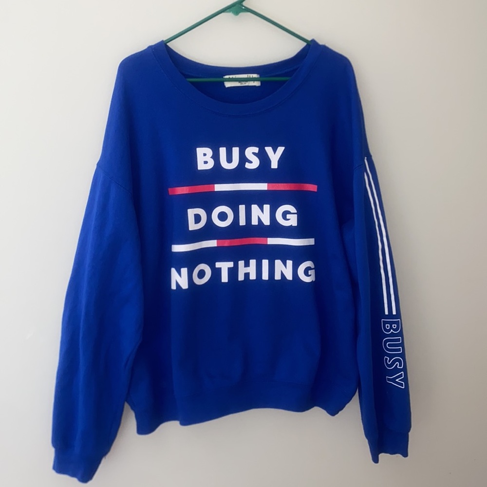 Busy doing nothing sweatshirt
